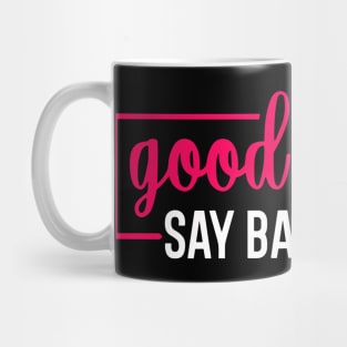 Good Moms Say Bad Words Perfect For Mother's Day Mug